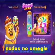 nudes no omegle